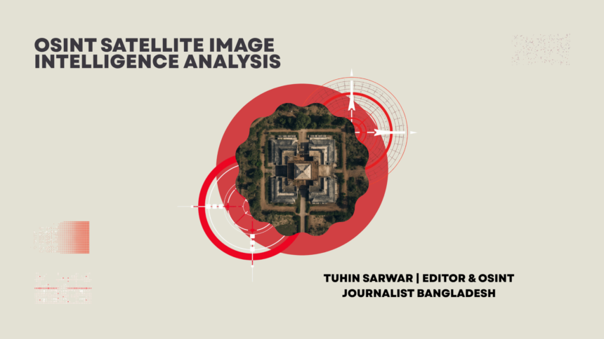 OSINT Investigative Intelligence Hub by Tuhin Sarwar, Open Source Intelligence journalist in Bangladesh
